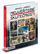 Neuvěřitelné skutečnosti