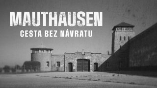 Mauthausen: Cesta bez návratu
