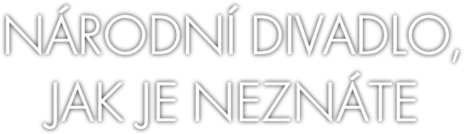 Národní divadlo, jak je neznáte