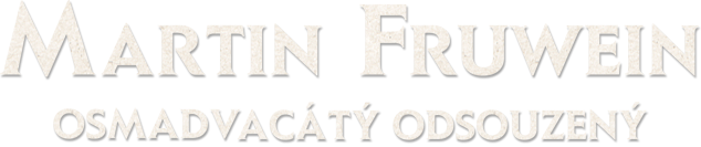 Martin Fruwein osmadvacátý odsouzený
