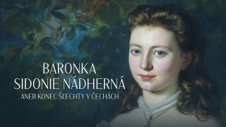 Baronka Sidonie Nádherná aneb Konec šlechty v Čechách