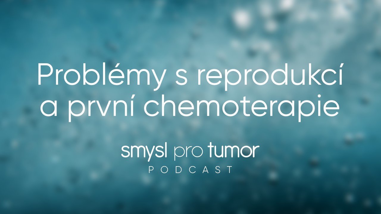 Problémy s reprodukcí a první chemoterapie