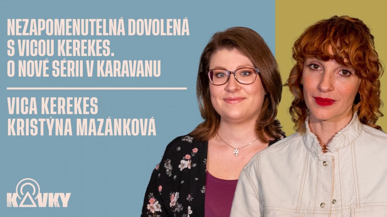 Kavky: Nezapomenutelná dovolená s Vicou Kerekes. O nové sérii V karavanu