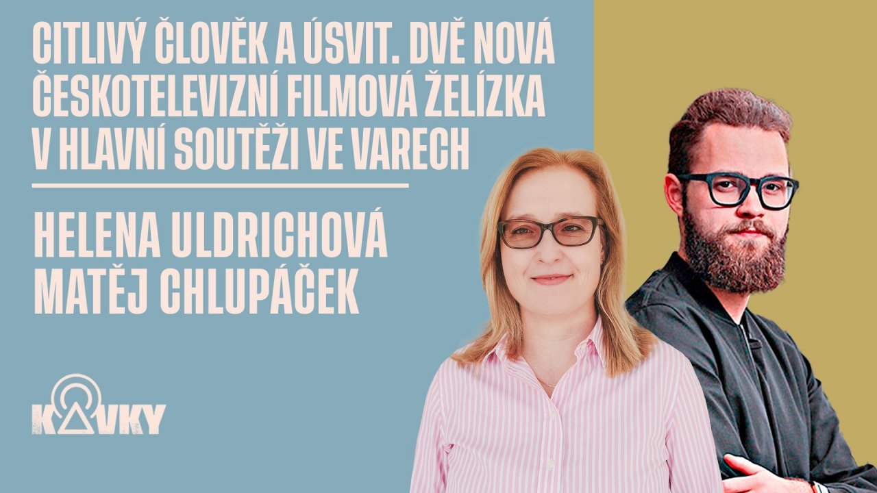Kavky: Citlivý člověk a Úsvit. Dvě nová českotelevizní filmová želízka v Hlavní soutěži ve Varech